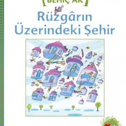 Rüzgarın Üzerindeki Şehir-Behiç Ak