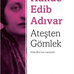 Ateşten Gömlek Sadeleştirilmiş Metin-HALİDE EDİB ADIVAR