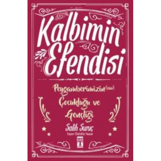 Kalbimin Efendisi Peygamberimizin Çocukluğu ve Gençliği-Salih Suruç