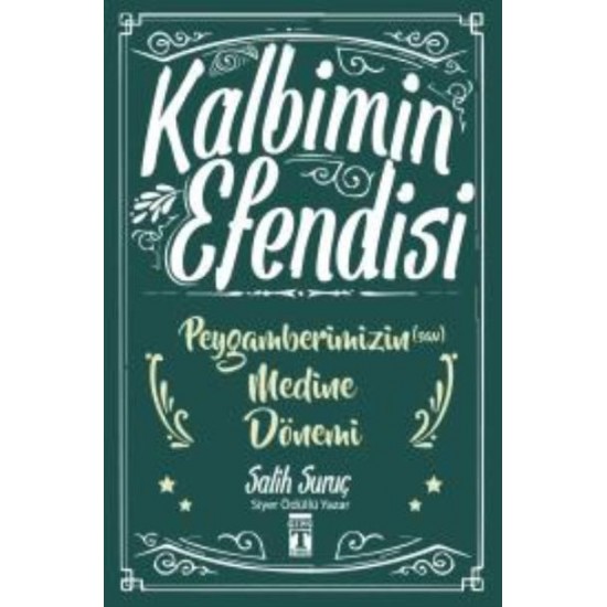 Kalbimin Efendisi Peygamberimizin Medine Dönemi-Salih Suruç