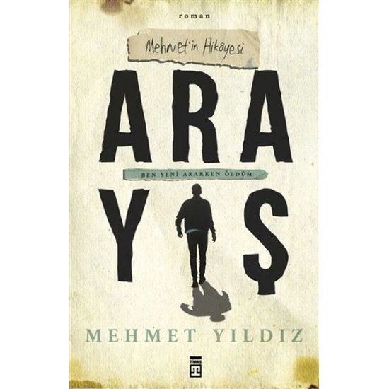 Arayış Mehmetin Hikayesi Ben Seni Ararken Öldüm-MEHMET YILDIZ
