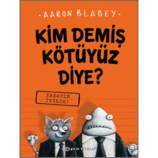Kim Demiş Kötüyüz Diye 1 Yaşasın İyilik Ciltli-AARON BLABEY