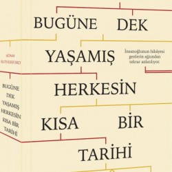 Bugüne Dek Yaşamış Herkesin Kısa Bir Tarihi-ADAM RUTHERFORD