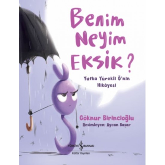 Benim Neyim Eksik Yufka Yürekli Ğ'nin Hikayesi-GÖKNUR BIRINCIOĞLU