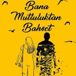 Bana Mutluluktan Bahset-EZGIN KILIÇ