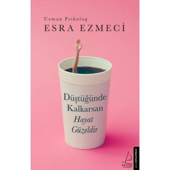Düştüğünde Kalkarsan Hayat Güzeldir-UZMAN PSIKOLOG ESRA EZMECI