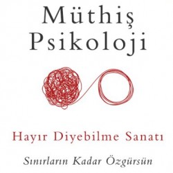 Hayır Diyebilme Sanatı Sınırların Kadar Özgürsün-MÜTHIŞ PSIKOLOJI