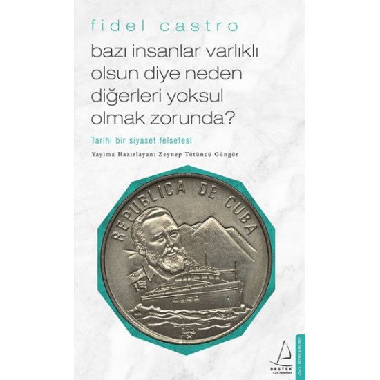 Bazı İnsanlar Varlıklı Olsun Diye Neden Diğerleri Yoksul Olmak Zorunda Tarihi Bir Siyaset Felsefe-FIDEL CASTRO