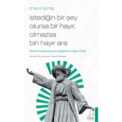 İstediğin Bir Şey Olursa Bir Hayır Olmazsa Bin Hayır Ara-MEVLANA