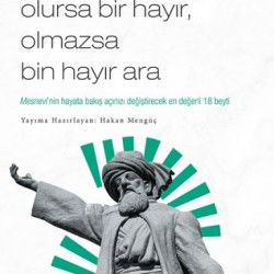 İstediğin Bir Şey Olursa Bir Hayır Olmazsa Bin Hayır Ara-MEVLANA