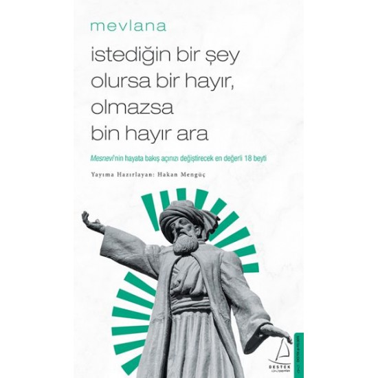 İstediğin Bir Şey Olursa Bir Hayır Olmazsa Bin Hayır Ara-MEVLANA