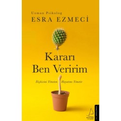 Kararı Ben Veririm İlişkisini Yöneten Hayatını Yönetir-ESRA EZMECI