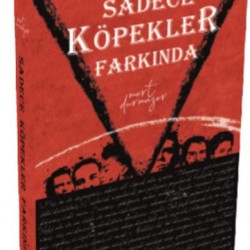 Sadece Köpekler Farkında-MERT DURMAZER
