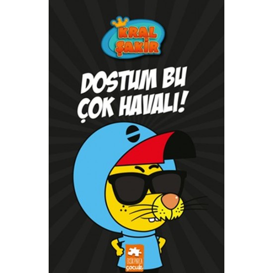 Kral Şakir Dostum Bu Çok Havalı