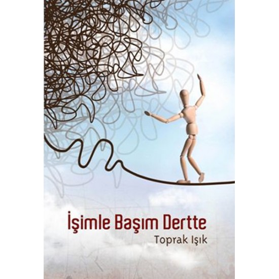 İşimle Başım Dertte-TOPRAK IŞIK