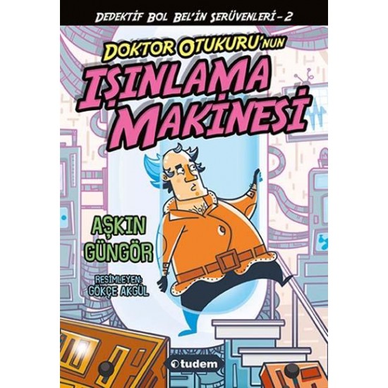Dedektif Bol Belin Serüvenleri 2 Doktor Otukurunun Işınlanma Makinesi-Aşkın Güngör