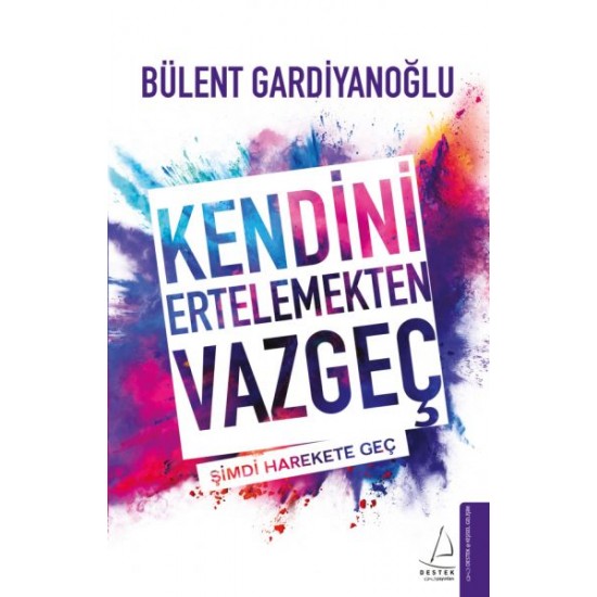 Kendini Ertelemekten Vazgeç-BÜLENT GARDIYANOĞLU