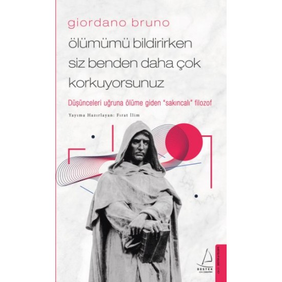 Giordano Bruno Ölümümü Bildirirken Siz Benden Daha Çok Korkuyorsunuz-FIRAT İLIM