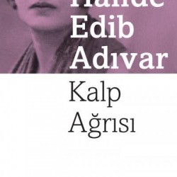 Kalp Ağrısı-Halide Edib Adıvar