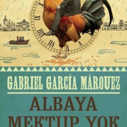 Albaya Mektup Yok-GABRIEL GARCIA MARQUEZ