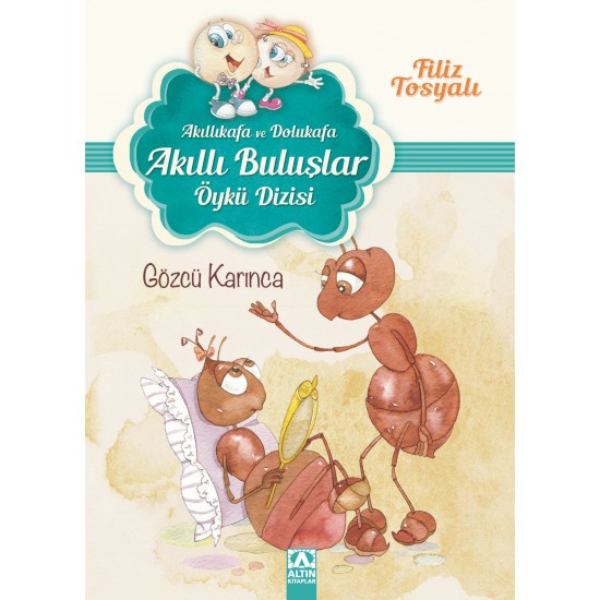 Akıllıkafa ve Dolukafa Akıllı Buluşlar Öykü Dizisi Gözcü Karınca - Filiz Tosyalı