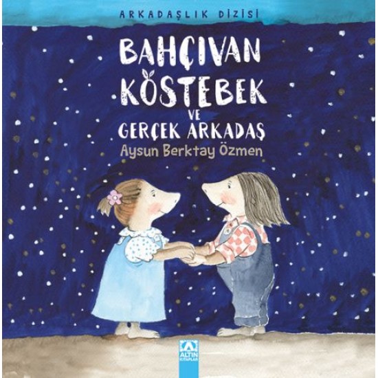 Bahçıvan Köstebek ve Gerçek Arkadaş-AYSUN BERKTAY ÖZMEN