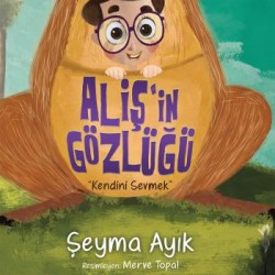 Aliş'in Gözlüğü Kendini Sevmek-ŞEYMA AYIK