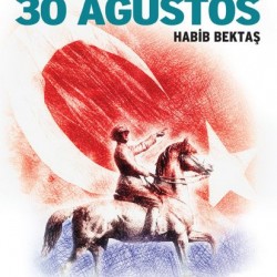 Zafere Yürüyüş 30 Ağustos-HABIB BEKTAŞ