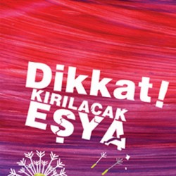 Dikkat Kırılacak Eşya