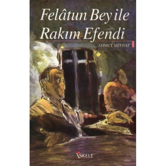 Felatun Bey ile Rakım Efendi-AHMET MITHAT EFENDI