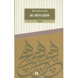 Bu Böyledir-MUSTAFA KUTLU