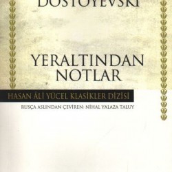 Yeraltından Notlar Hasan Ali Yücel Klasikleri-FYODOR MIHAYLOVIÇ DOSTOYEVSKI