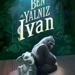 Ben Yalnız Ivan- Katherine Applegate