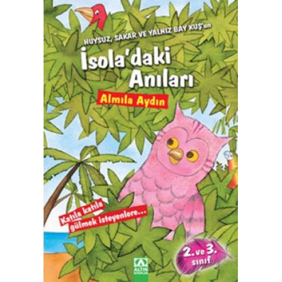 Huysuz, Sakar ve Yalnız Bay Kuşun İsoladaki Anıları-ALMILA AYDIN