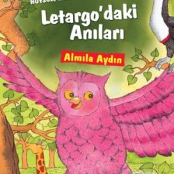 Huysuz,Sakar ve Yalnız Bay Kuşun Letargodaki Anıları-ALMILA AYDIN