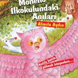 Huysuz, Sakar ve Yalnız Bay Kuşun Monello İlkokulundaki Anıları-ALMILA AYDIN