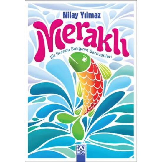 Meraklı Bir Somon Balığının Serüvenleri-NILAY YILMAZ