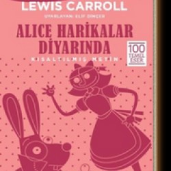 Alice Harikalar Diyarında (Kısaltılmış Metin)-Lewis Carroll