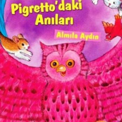 Huysuz,Sakar ve Yalnız Bay Kuşun Pigretto'daki Anıları-ALMILA AYDIN